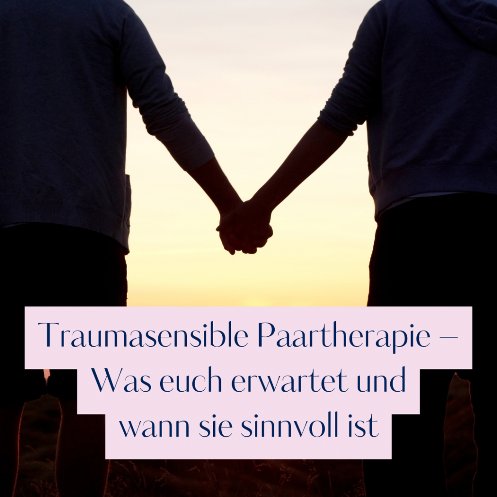 traumasensible Paartherapie, Paartherapie München, Beziehungsprobleme mit Trauma, Beziehung verstehen, Paarberatung online